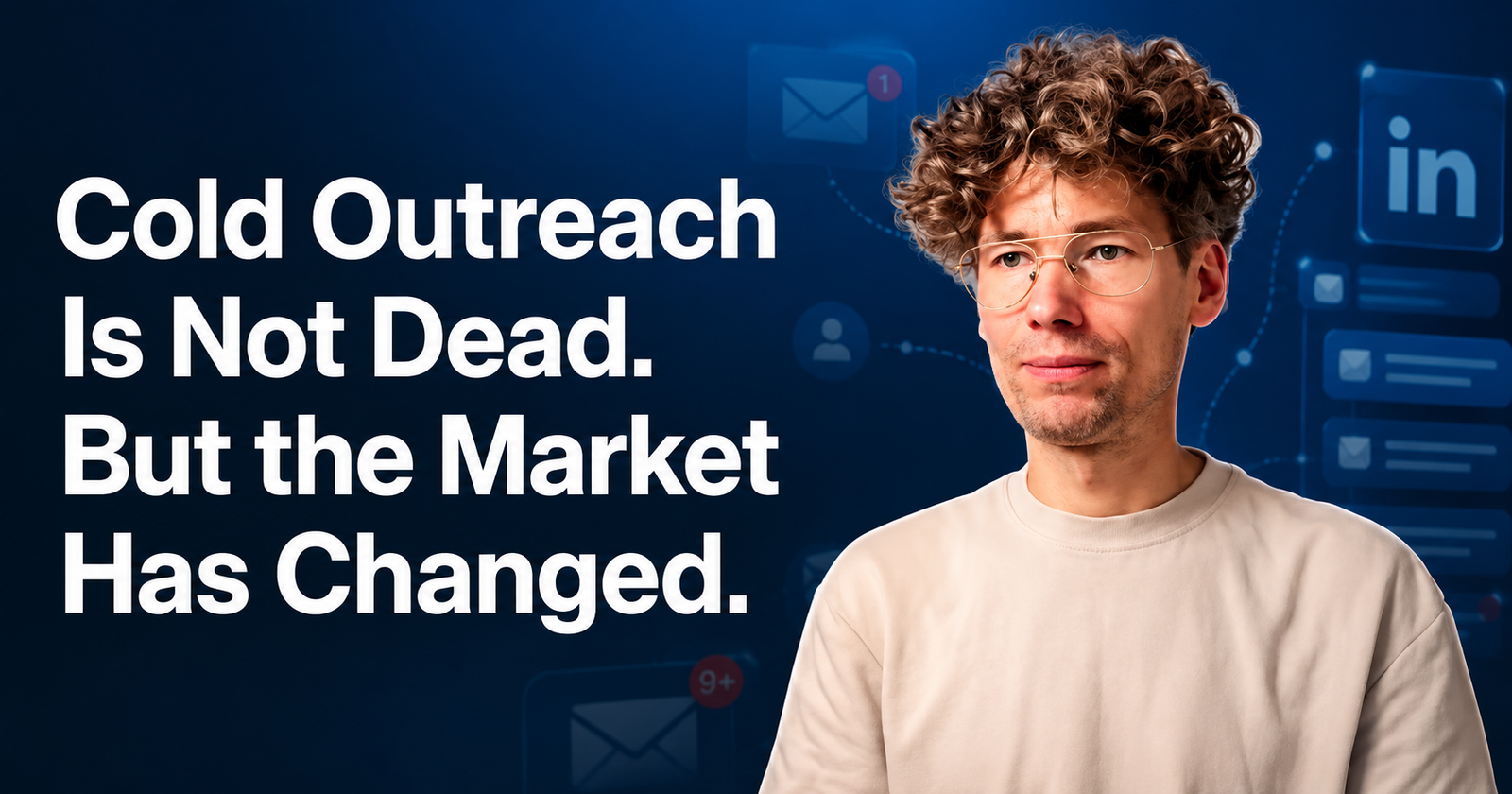 You are currently viewing Cold Outreach Is Not Dead. But the Market Has Changed.